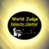 World Judge - Velocity Control
