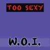 W.O.I. - Too Sexy - Single